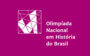 Abertas as inscrições para a Olímpiada de História do Brasil 2024